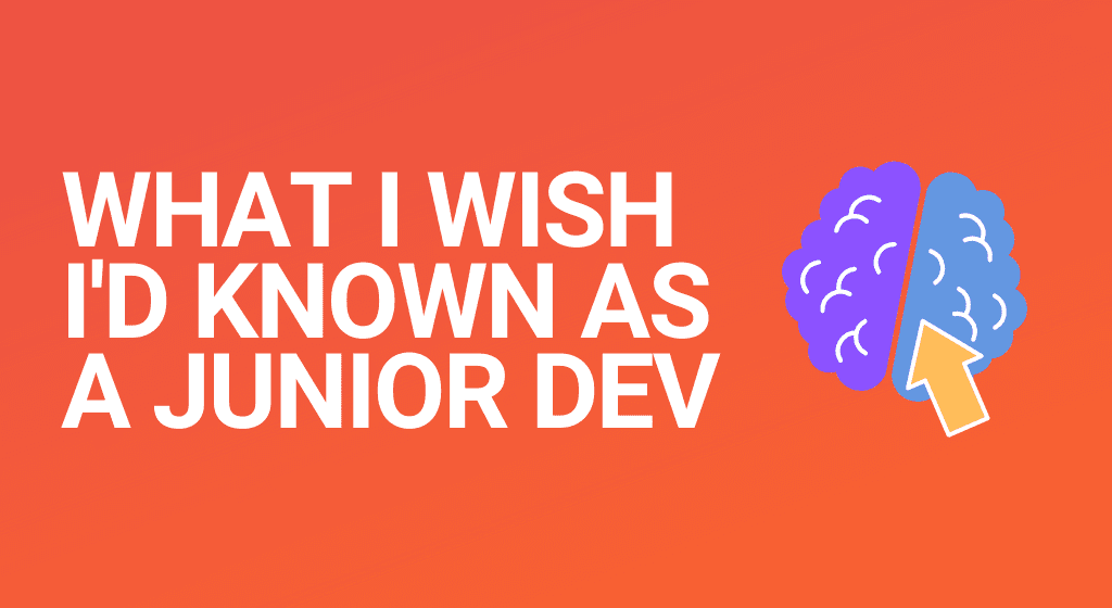 Things I wish I'd known as a junior developer